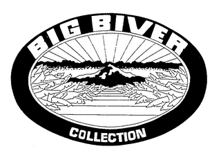 BIG BIVER COLLECTION