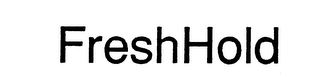 FRESHHOLD trademark