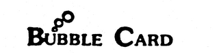 BUBBLE CARD trademark