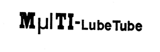 MULTI-LUBE TUBE