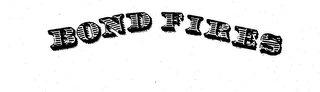 BOND FIRES trademark
