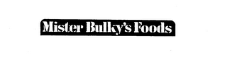 MISTER BULKY'S FOODS trademark