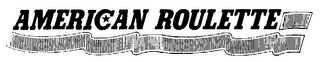 AMERICAN ROULETTE trademark