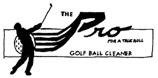 THE PRO FOR A TRUE ROLL GOLF BALL CLEANER