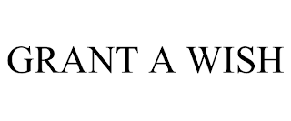 GRANT A WISH trademark