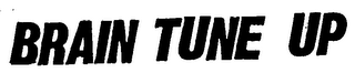 BRAIN TUNE UP trademark