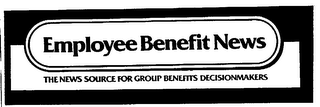 EMPLOYEE BENEFIT NEWS THE NEWS SOURCE FOR GROUP BENEFITS DECISIONMAKERS