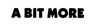 A BIT MORE trademark