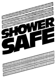 SHOWER SAFE