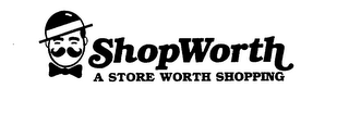 SHOPWORTH A STORE WORTH SHOPPING