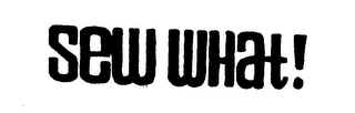 SEW WHAT! trademark
