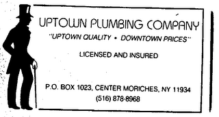 UPTOWN PLUMBING COMPANY "UPTOWN QUALITY - DOWNTOWN PRICES"