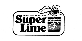 SUPER FAST, SUPER FINE SUPER LIME trademark