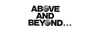 ABOVE AND BEYOND... trademark