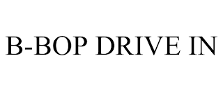 B-BOP DRIVE IN trademark