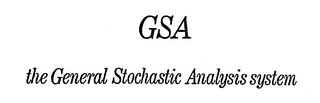 GSA THE GENERAL STOCHASTIC ANALYSIS SYSTEM