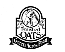 POLISHED OATS GREEN ACRES FEED trademark
