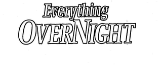 EVERYTHING OVERNIGHT trademark