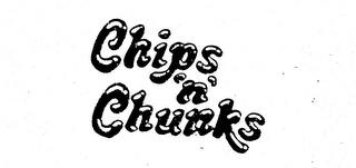 CHIPS 'N' CHUNKS