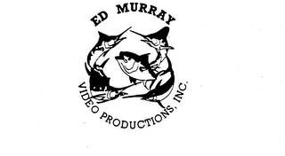 ED MURRAY VIDEO PRODUCTIONS, INC. trademark