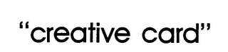 "CREATIVE CARD"