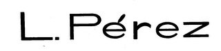 L. PEREZ trademark