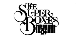 THE SUPER BOXES