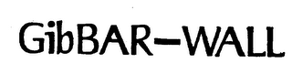 GIBBAR-WALL trademark