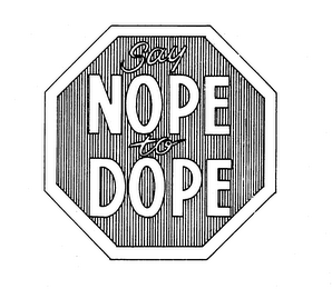SAY NOPE TO DOPE trademark