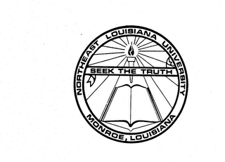 NORTHEAST LOUISIANA UNIVERSITY MONROE, LOUISIANA SEEK THE TRUTH