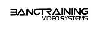 BANCTRAINING VIDEO SYSTEMS