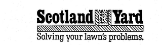 SCOTLAND YARD SOLVING YOUR LAWN'S PROBLEMS.