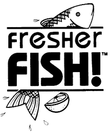 FRESHER FISH!