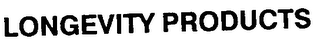 LONGEVITY PRODUCTS trademark