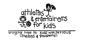 ATHLETES & ENTERTAINERS FOR KIDS BRINGING HOPE TO KIDS WITH SERIOUS ILLNESSES & PROBLEMS!