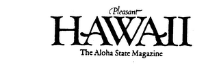 PLEASANT HAWAII THE ALOHA STATE MAGAZINE