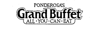 PONDEROSA'S GRAND BUFFET ALL-YOU-CAN-EAT