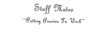 STAFF MATES "PUTTING AMERICA TO WORK" trademark