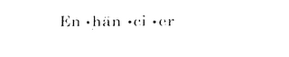 EN-HAN-CI-ER trademark