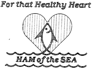 HAM OF THE SEA FOR THAT HEALTHY HEART