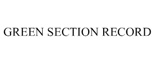 GREEN SECTION RECORD trademark