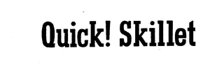 QUICK! SKILLET trademark