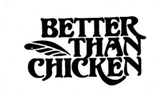 BETTER THAN CHICKEN