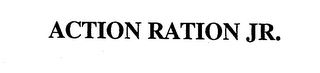 ACTION RATION JR. trademark