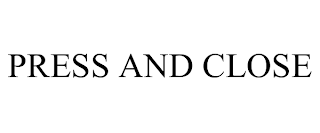 PRESS AND CLOSE trademark