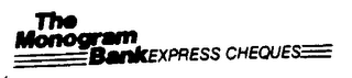 THE MONOGRAM BANK EXPRESS CHEQUES