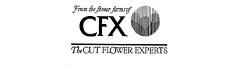 FROM THE FLOWER FARMS OF CFX THE CUT FLOWER EXPERTS