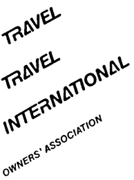 TRAVEL TRAVEL INTERNATIONAL OWNERS' ASSOCIATION