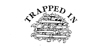 TRAPPED IN