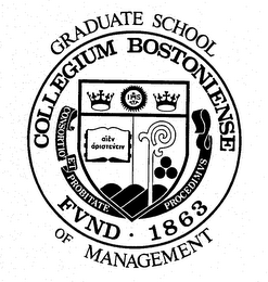 COLLEGIUM BOSTONIENSE FUND-1863 GRADUATE SCHOOL OF MANAGEMENT CONSORTIO ET PROBITATE PROCEDIMUS IHS